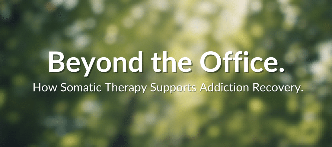 Beyond the Office How Somatic Therapy Supports Addiction Recovery