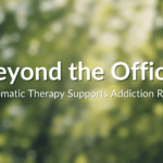 Beyond the Office How Somatic Therapy Supports Addiction Recovery
